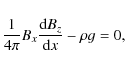 \begin{displaymath}\frac{1}{4 \pi} B_x \frac{{\rm d} B_z}{{\rm d}x} - \rho g = 0 ,
\end{displaymath}