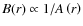 $B(r)
\propto 1/A\left(r\right)$