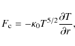 \begin{displaymath}F_{\rm c} = -\kappa_0 T^{5/2}\frac{\partial T}{\partial r},
\end{displaymath}