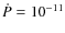 $\dot P=10^{-11}$