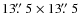 $13\hbox{$.\!\!^{\prime\prime}$ }5 \times 13\hbox{$.\!\!^{\prime\prime}$ }5$