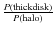 $\frac{P({\rm thickdisk})}{P({\rm halo})}$
