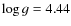 $\log g = 4.44$