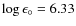 $\log\epsilon_\circ=6.33$