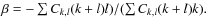 $\beta = - \sum C_{k,l}(k+l)l)/(\sum C_{k,l}(k+l)k).$