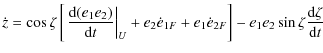 $\displaystyle {\dot z}= \cos\zeta\left[\left.{{\rm d}(e_1e_2)\over {\rm d}t}\ri...
...dot e_{1F} + e_1\dot e_{2F}\right]- e_1e_2\sin\zeta{{\rm d}\zeta\over {\rm d}t}$