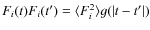 $F_i(t)F_i(t')= \langle F_i^2 \rangle g(\vert t-t'\vert) $