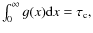 $\int^{\infty}_0 g(x) {\rm d}x = \tau_{\rm c},$