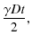 $\displaystyle {\gamma Dt\over 2},$