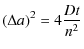 $\displaystyle (\Delta a)^2 = 4 \frac { D t }{ n^2 }$