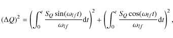 \begin{displaymath}(\Delta Q)^2 = \left(\int^t_0{S\!_Q\sin(\omega_{lf}t)\over \o...
..._0{S\!_Q\cos(\omega_{lf}t)\over \omega_{lf}}{\rm d}t\right)^2,
\end{displaymath}