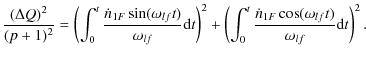 $\displaystyle {(\Delta Q)^2\over (p+1)^2}
= \left(\int^t_0{\dot n_{1F}\sin(\ome...
...left(\int^t_0{\dot n_{1F}\cos(\omega_{lf}t)\over \omega_{lf}}{\rm d}t\right)^2.$