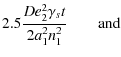 $\displaystyle 2.5 {De_2^2 \gamma_s t\over 2a_1^2 n_1^2 }\quad \quad {\rm and}$