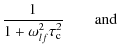 $\displaystyle \frac1{1+\omega_{lf}^2\tau_{\rm c}^2} \quad \quad {\rm and}$