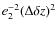 $e_2^{-2}(\Delta \delta z)^2$