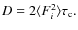 $D = 2\langle F_i^2 \rangle \tau_{\rm c} .$