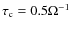 $\tau_{\rm c} = 0.5\Omega^{-1}$