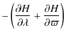 $\displaystyle -\left(\frac{\partial H}{\partial \lambda}+\frac{\partial H}{\partial \varpi}\right)$