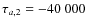 $\tau_{a,2}=-40~000$