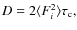 $D=2\langle F_i^2\rangle \tau_{\rm c},$