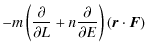 $\displaystyle - m\left(\frac{\partial }{\partial L}
+ n \frac{\partial}{\partial E} \right) \left( {\vec r} \cdot {\vec F} \right)$