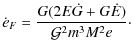 $\displaystyle \dot e_F = \frac{G(2 E \dot G + G \dot E) }{ \mathcal{G}^2m^3M^2 e}\cdot$