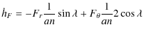 $\displaystyle \dot h_F = -{F_r} \frac 1 {an} \sin \lambda + {F_{\theta}} \frac 1{an} 2 \cos \lambda$