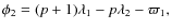 $\phi_2 = (p+1)\lambda_1-p\lambda_2-\varpi_1,$