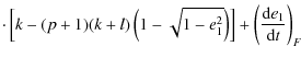 $\displaystyle \cdot
\left[k-(p+1)(k+l)\left(1-\sqrt{1-e_1^2}\right)\right] + \left({\rm d}e_1\over {\rm d}t\right)_F$