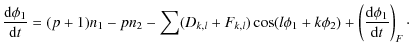 $\displaystyle {{\rm d}\phi_1 \over {\rm d}t} = (p+1)n_1- pn_2 -
\sum ( D_{k,l} ...
...k,l} )\cos(l\phi_1 +k\phi_2)
+ \left({\rm d}\phi_1\over {\rm d}t\right)_F \cdot$
