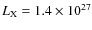 $L_{\rm X}=1.4\times 10^{27}$