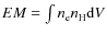 $EM=\int n_{\rm e}n_{\rm H}{\rm d}V$