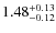 $\rm 1.48^{+ 0.13}_{- 0.12}$