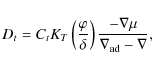 \begin{displaymath}D_t = C_t K_T \left(\frac{\varphi}{\delta}\right)
\frac{-\nabla {\mu}}{\nabla_{\rm ad}-\nabla} ,
\end{displaymath}
