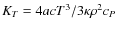 $K_T = 4acT^3/3\kappa \rho^2 c_P$