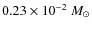 $0.23 \times 10^{-2}~M_{\odot}$