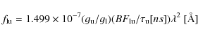 \begin{displaymath}f_{\rm lu} = 1.499 \times 10^{-7} (g_{\rm u}/g_{\rm l}) (BF_{\rm lu}/\tau_{\rm u}[ns]) \lambda^2~\mbox{[\AA]}
\end{displaymath}