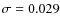 $\sigma = 0.029$
