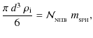 $\displaystyle \frac{\pi~d^3~\rho_{\rm i}}{6} = {\cal N}_{_{\rm NEIB}}~m_{_{\rm SPH}},$
