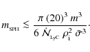 \begin{displaymath}%
m_{_{\rm SPH}} \la \frac{\pi~(20)^3~m^3}{6~\dot{\cal N}_{_{\rm LyC}}~\rho_{\rm i}^2~\bar{\sigma}^3}\cdot
\end{displaymath}