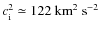 $c_{\rm i}^2\simeq122~{\rm km}^2~{\rm s}^{-2}$