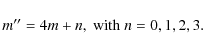 \begin{displaymath}%
m''=4m+n,\ {\rm with}\ n=0,1,2,3.
\end{displaymath}