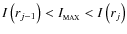 $I\left(r_{j-1}\right)<I_{_{\rm MAX}}<I\left(r_j\right)$