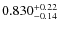 $\rm0.830^{+0.22}_{-0.14}$