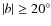 $\left\vert b\right\vert \ge 20^\circ$