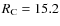 $R_{\rm C} = 15.2$