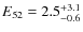 $E_{52}=2.5^{\rm +3.1}_{-0.6}$