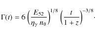 \begin{displaymath}\Gamma(t) = 6~\Big(\frac{E_{\rm 52}}{\eta_\gamma~ n_0}\Big)^{1/8}~
\Big(\frac{t}{1+z}\Big)^{-3/8}\cdot
\end{displaymath}