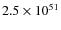 $2.5 \times
10^{51}$