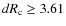 $dR_{\rm c} \ge 3.61$